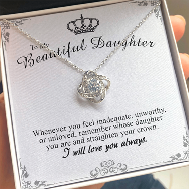 to my beautiful daughter necklace, remember whose daughter you are and straighten your crown the love knot necklace
